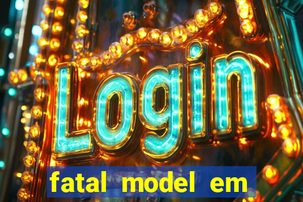 fatal model em cruz das almas